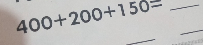 400+200+150= __ 
_