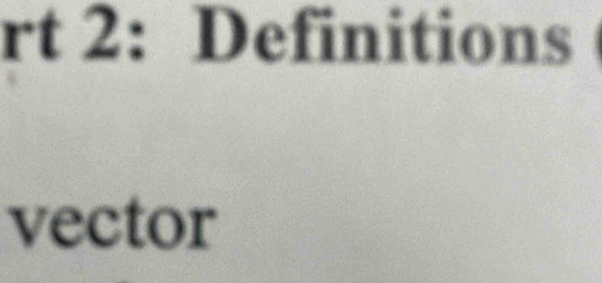 rt 2: Definitions 
vector