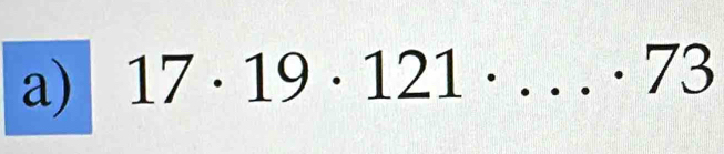 17· 19· 121· ...· 73 _