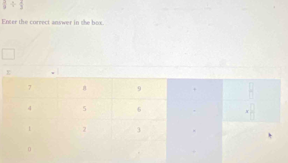  5/9 /  2/3 
Enter the correct answer in the box.