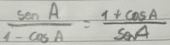  sin A/1-cos A = (1+cos A)/sin A 