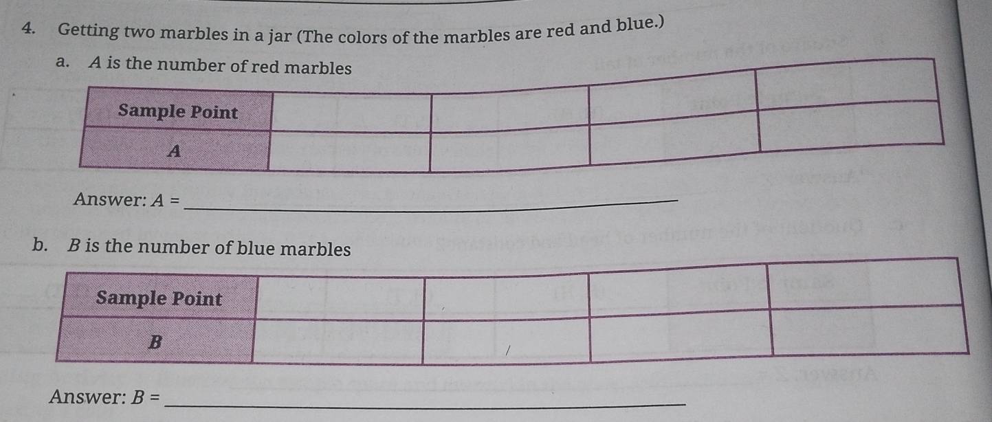 Getting two marbles in a jar (The colors of the marbles are red and blue.) 
Answer: A= _ 
b. B is the numb 
Answer: B= _