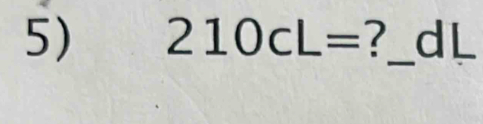 210cL= ?_  dL