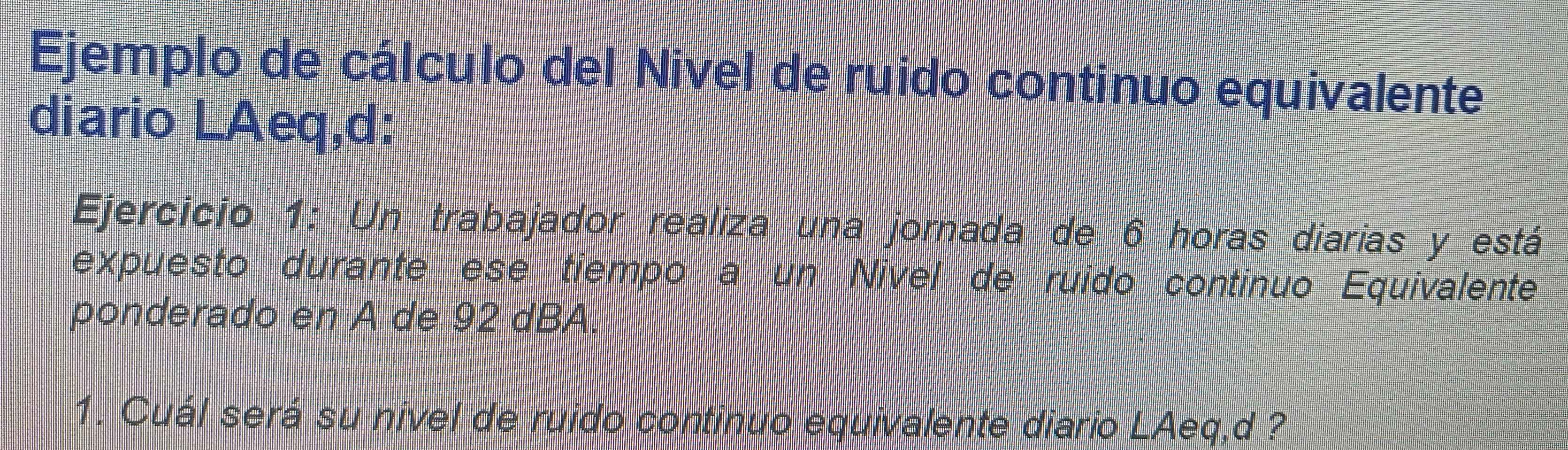 Resuelto:Ejemplo de cálculo del Nivel de ruido continuo equivalente ...