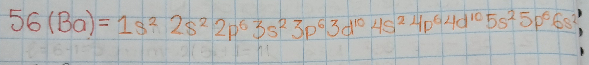 56(Ba)=1s^22s^22p^63s^23p^63d^(10)4s^24p^64d^(10)5s^25p^66s^2