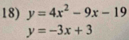 y=4x^2-9x-19
y=-3x+3