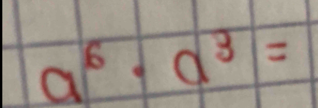 a^6· a^3=