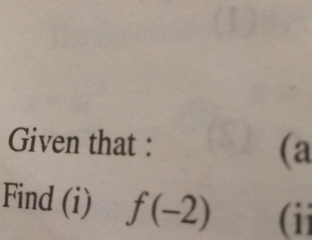 Given that : (a 
Find (i) f(-2) (ii