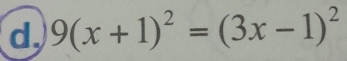 9(x+1)^2=(3x-1)^2