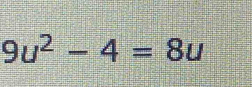 9u^2-4=8u