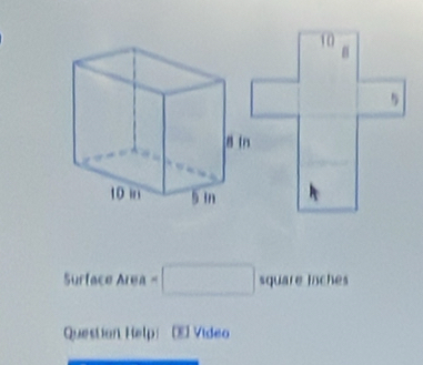 Surface Area =□ squatelnches
73 
Question Help: E Video