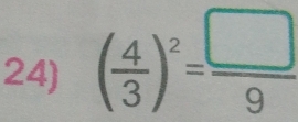 ( 4/3 )^2= □ /9 