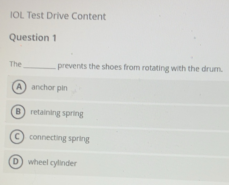 Solved: IOL Test Drive Content Question 1 The_ prevents the shoes from ...