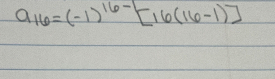 a_16=(-1)^16-[16(16-1)]