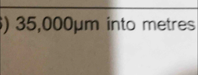 ) 35,000μm into metres