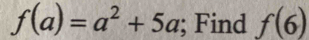 f(a)=a^2+5a; Find f(6)