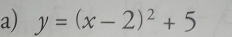 y=(x-2)^2+5