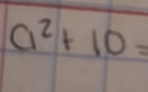 a^2+10=