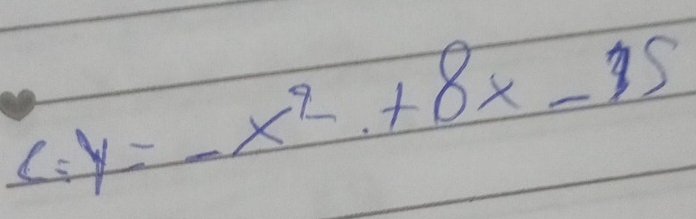 Delta y=-x^2+8x-35