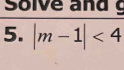 Solve and g 
5. |m-1|<4</tex>