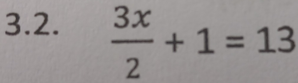  3x/2 +1=13