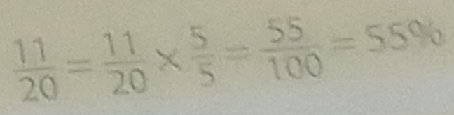  11/20 = 11/20 *  5/5 = 55/100 =55%