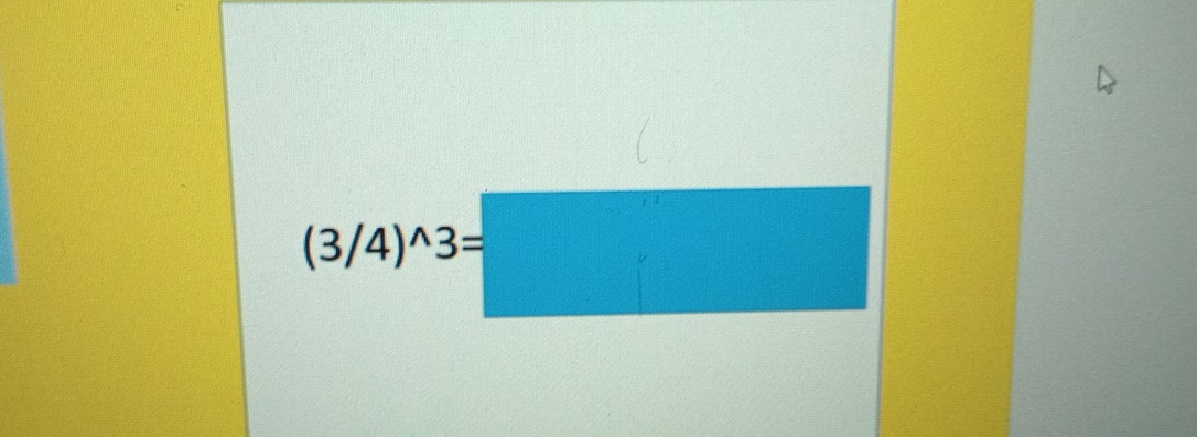 (3/4)^wedge 3=□