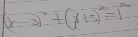 (x-3)^2+(x+5)^2=1^2