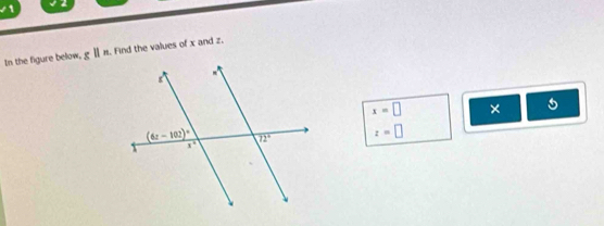 In the figure below, gparallel n. Find the values of x and z.
x=□ ×
z=□