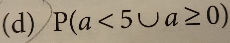 P(a<5∪ a≥ 0)