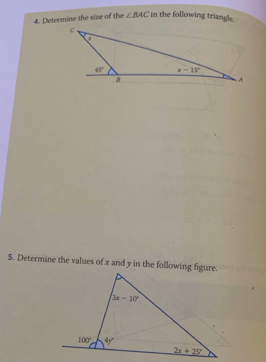 Determine the size of the ∠ BAC in the following triangle.
5. Determine the values of x and y in the following figure.