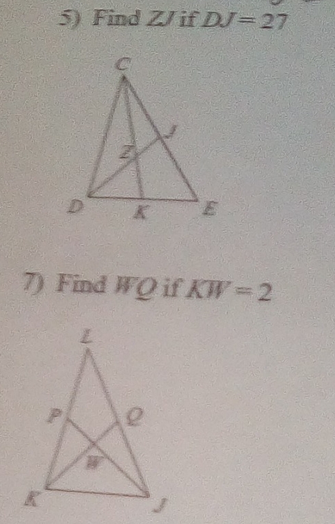 Find ZJ if DJ=27
7) Find WQ if KW=2