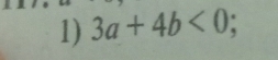 3a+4b<0</tex>;