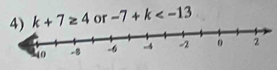 k+7≥ 4 or -7+k