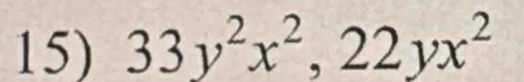 33y^2x^2, 22yx^2