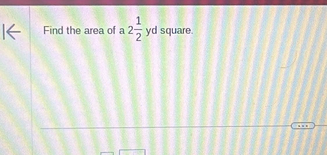 Find the area of a 2 1/2 yd square.