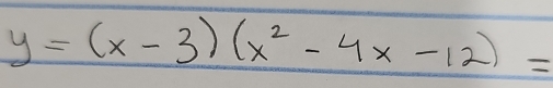 y=(x-3)(x^2-4x-12)=