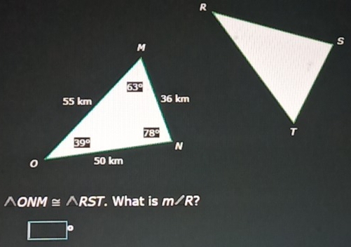 △ ONM≌ △ RST. What is m∠ R 2
□°