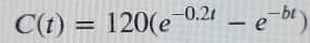 C(t)=120(e^(-0.2t)-e^(-bt))