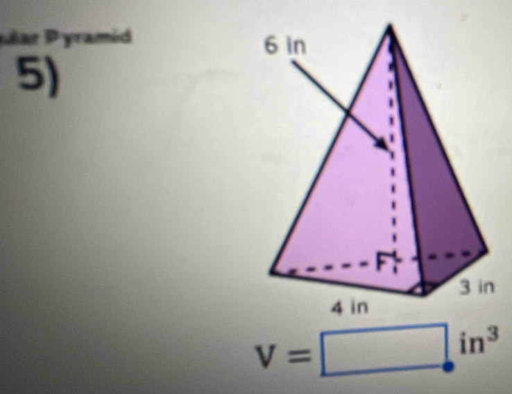 lar Pyramid 
5)
V=□ in^3