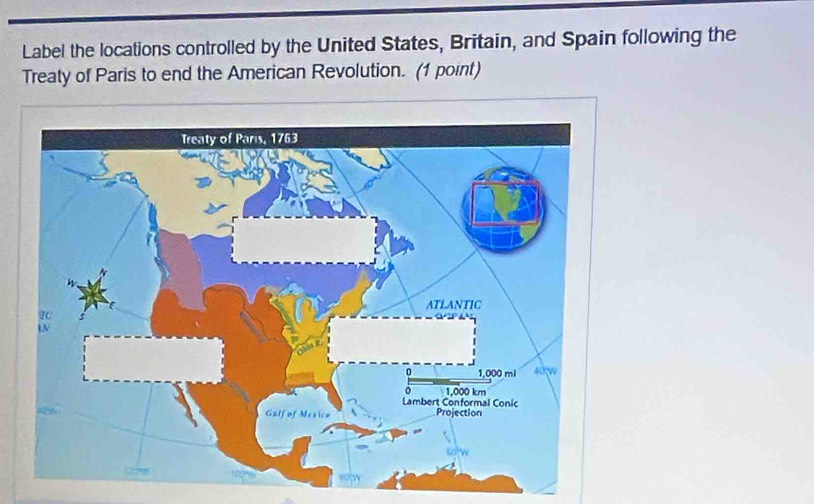 Label the locations controlled by the United States, Britain, and Spain following the 
Treaty of Paris to end the American Revolution. (1 point)