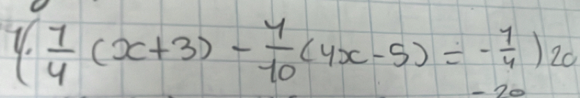 [frac 714(x+3)-frac 1(4x-10(4x-5- 1/4 )20