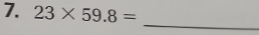 23* 59.8=
_