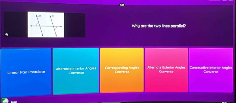 Why are the two lines parallel?
Linear Pair Postulate Alternate Interior Angles Converse Corresponding Angles Converse Alternate Exterior Angles Converse Consecutive Interior Angles
Converse
ater