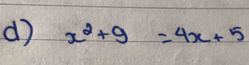 x^2+9=4x+5