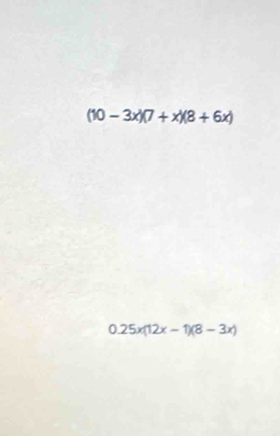 (10-3x)(7+x)(8+6x)
0.25x(12x-1)(8-3x)