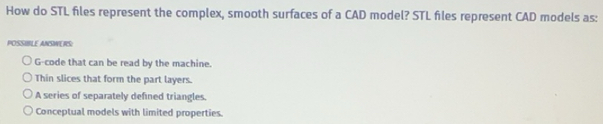 Solved: How do STL files represent the complex, smooth surfaces of a ...