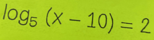 log _5(x-10)=2