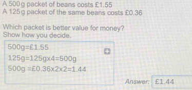 Solved: A 500g packet of beans costs £1.55 A 125 g packet of the same ...