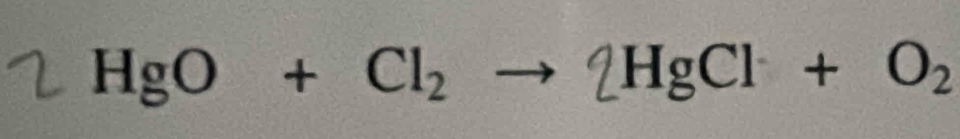 HgO + Cl₂ → 2HgCl + O₂